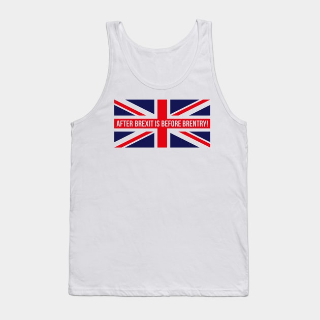 After Brexit Is Before Brentry! (Great Britain / Union Jack) Tank Top by MrFaulbaum